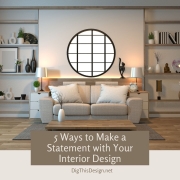 5 Ways to Make a Statement with Your Interior Design