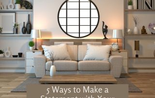 5 Ways to Make a Statement with Your Interior Design