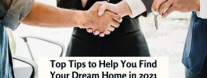Top Tips to Help You Find Your Dream Home in 2021