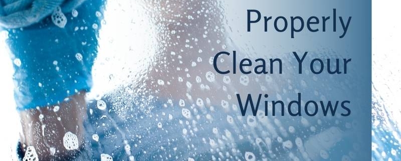 How to Properly Clean Your Windows
