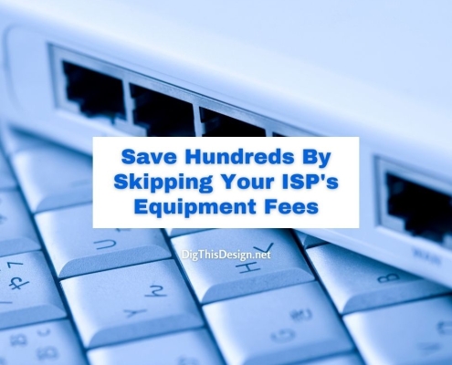 Save Hundreds By Skipping Your ISP's Equipment Fees