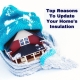 Top Reasons To Update Your Home's Insulation
