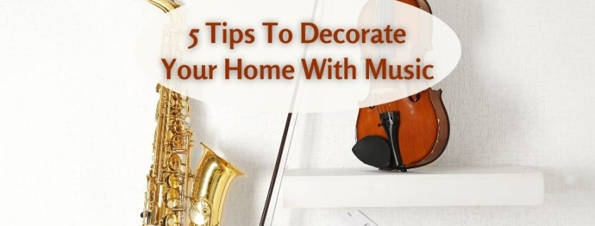 5 Tips To Decorate Your Home With Music Sxaphone and violin sitting on white wall and shelves