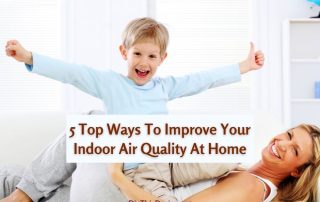 5 Top Ways To Improve Your Indoor Air Quality At Home