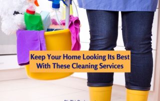 Keep Your Home Looking Its Best With These Cleaning Services