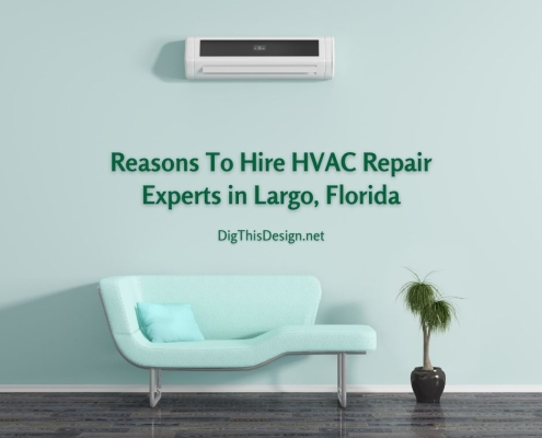Reasons To Hire HVAC Repair Experts in Largo, Florida