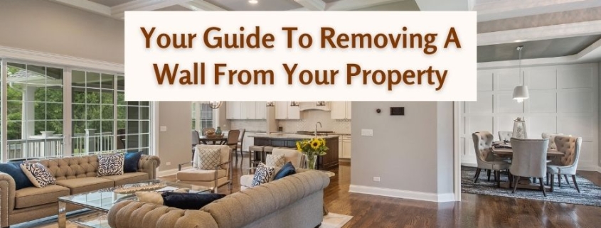 Your Guide To Removing A Wall From Your Property