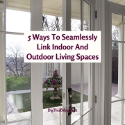 5 Ways To Seamlessly Link Indoor And Outdoor Living Spaces