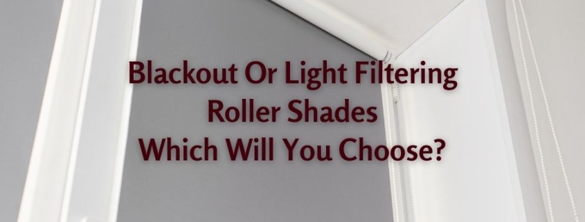 Blackout Or Light Filtering Roller Shades
