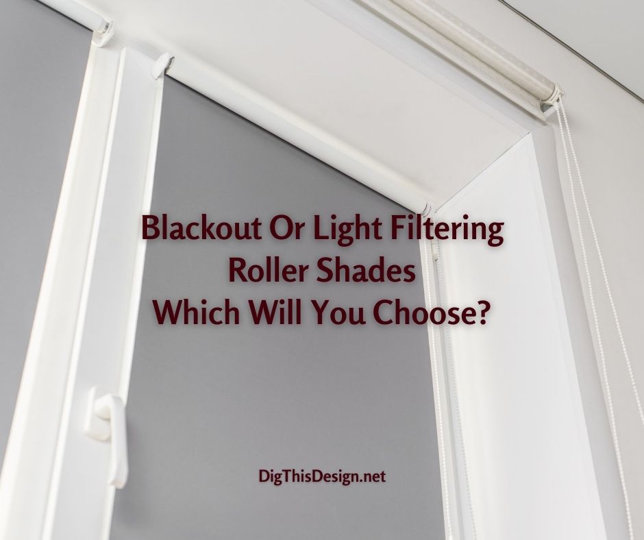 Blackout Or Light Filtering Roller Shades