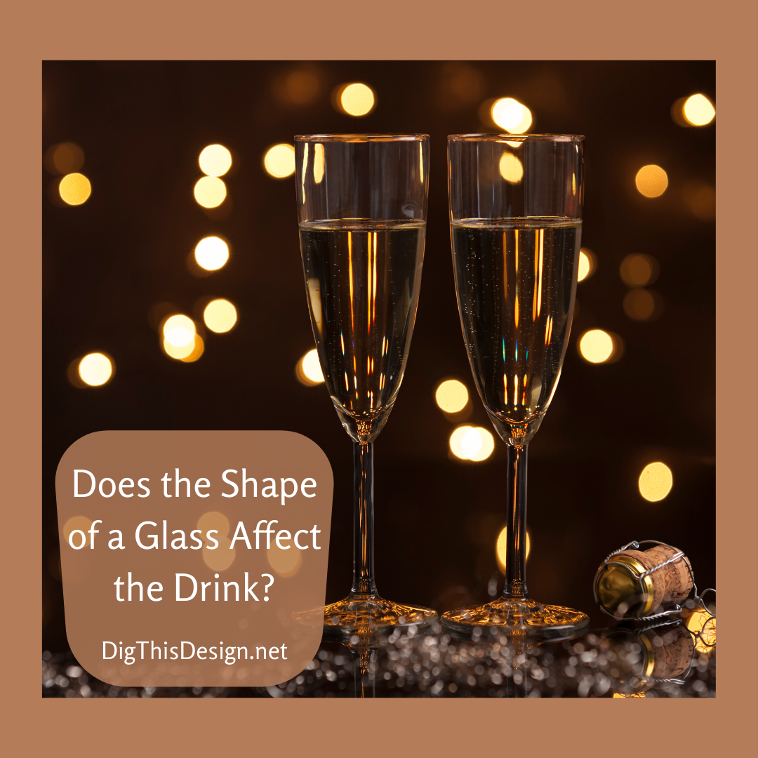 How the shape of your glass may affect your shape