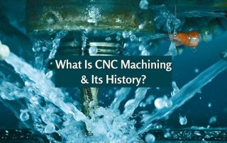 What Is CNC Machining & Its History