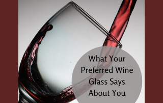 What Your Preferred Wine Glass Says About You