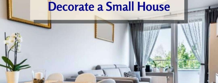6 Tips on How to Decorate a Small House