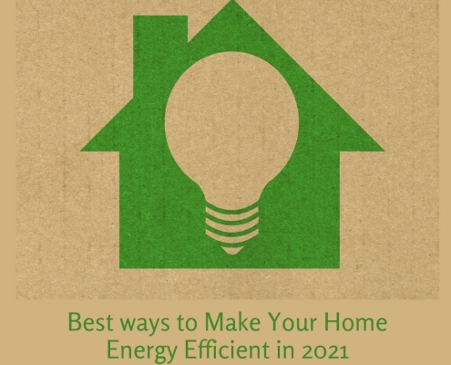 Best ways to Make Your Home Energy Efficient in 2021