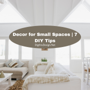 Designs for Small spaces 7 DIY Tips