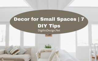 Designs for Small spaces 7 DIY Tips