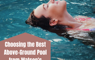Choosing the Best Above-Ground Pool from Watson's