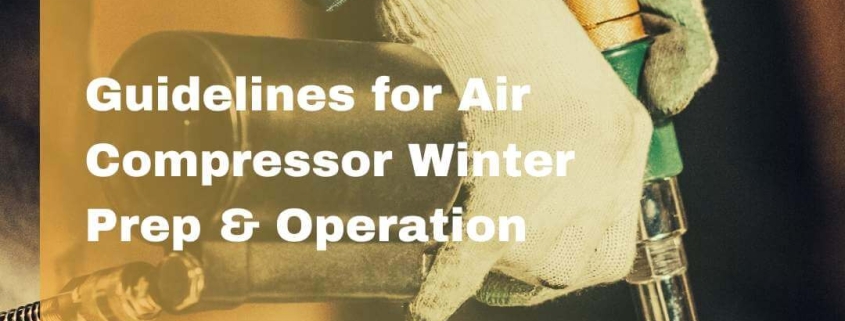 Guidelines for Air Compressor Winter Prep & Operation