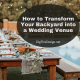 How to transform your backyard into a wedding venue