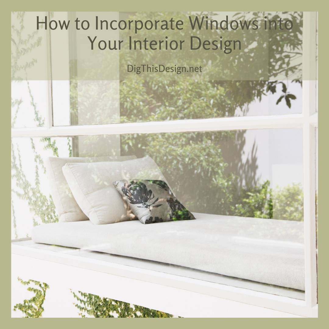 How to Incorporate Windows into Your Interior Design