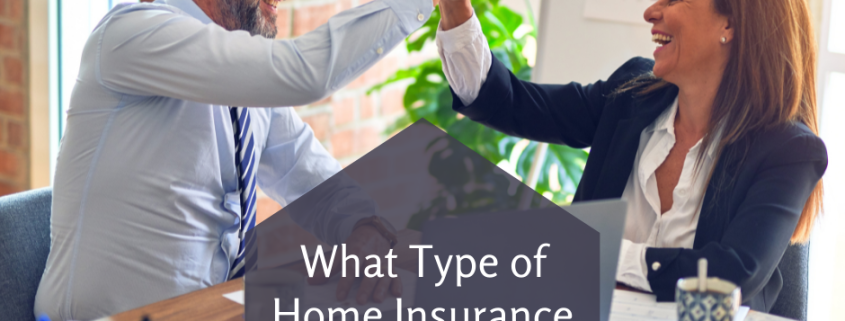 what type of home insurance is best for you?