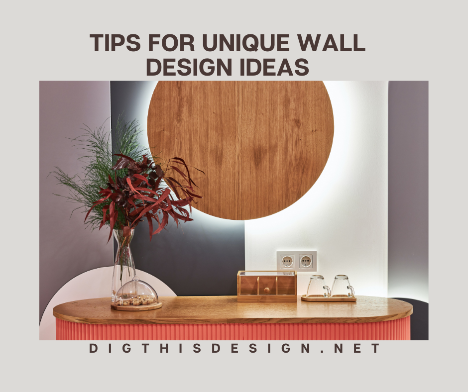 Tips For Unique Wall Design Ideas Dig This Design