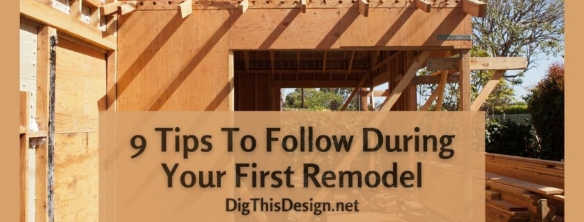9 Tips To Follow During Your First Remodel