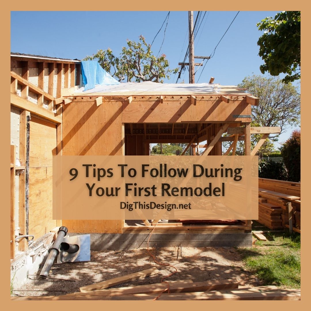 9 Tips To Follow During Your First Remodel