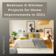 Bedroom & Kitchen Projects for Home Improvements in 2021