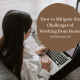 How You Can Stay Productive While Working From Home