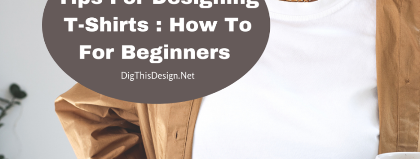 Tips For Designing T-Shirts