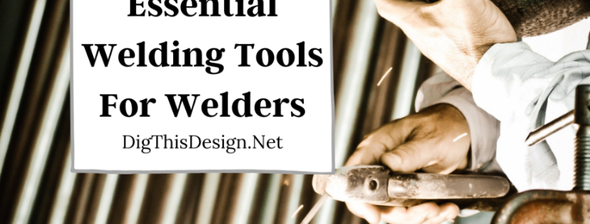 Essential Welding Tools