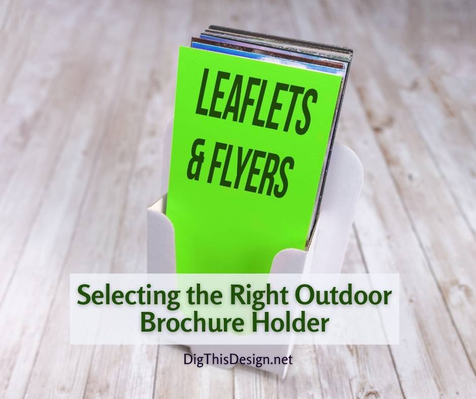 Selecting the Right Outdoor Brochure Holder