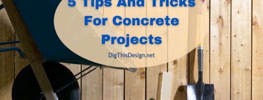 5 Tips And Tricks For Concrete Projects At Home