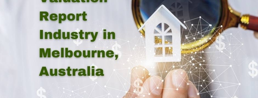 The Property Valuation Report Industry