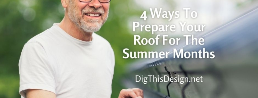 4 Ways To Prepare Your Roof For The Summer Months