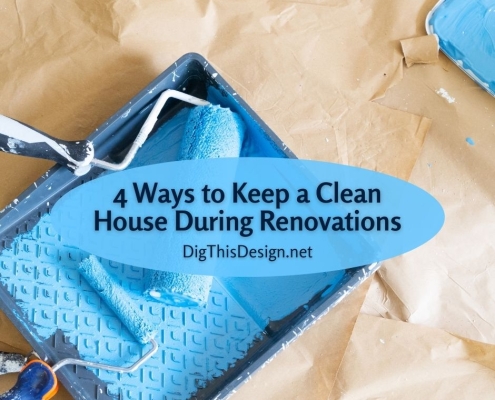 4 Ways to Keep a Clean House During Renovations