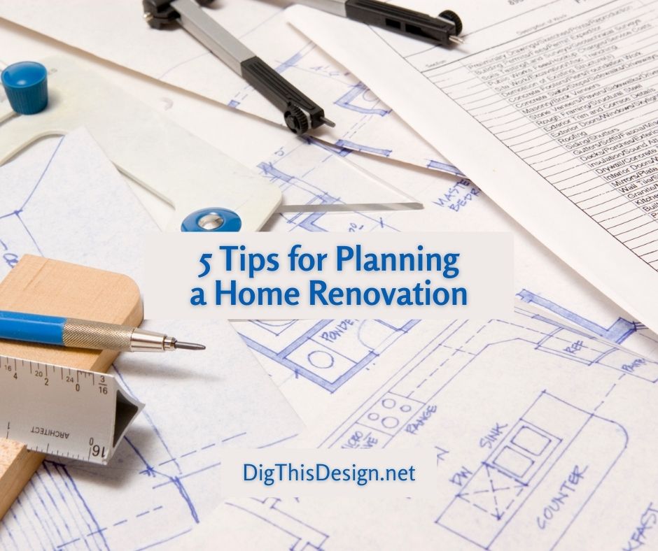 5-tips-for-planning-a-home-renovation-dig-this-design