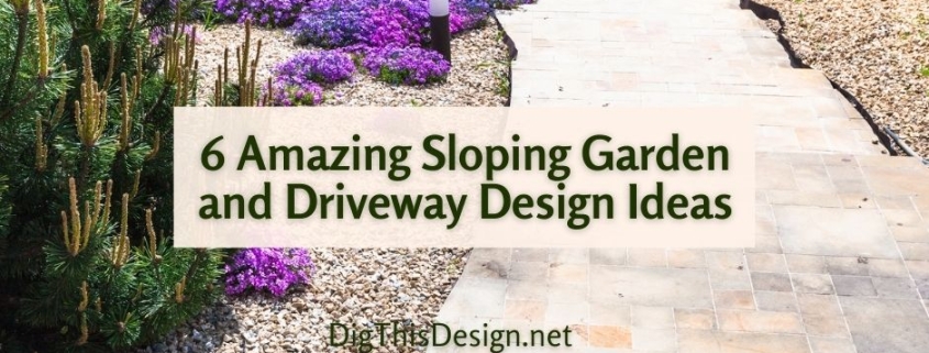 6 Amazing Sloping Garden and Driveway Design Ideas
