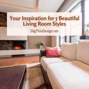 Your Inspiration for 5 Beautiful Living Room Styles