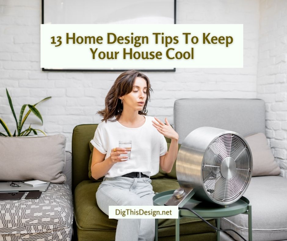13 Home Design Tips To Keep Your House Well-Ventilated and Cool