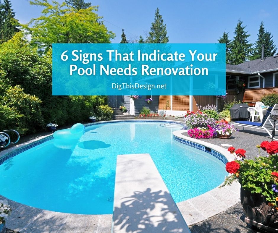 6 Signs That Indicate Your Pool Needs Renovation