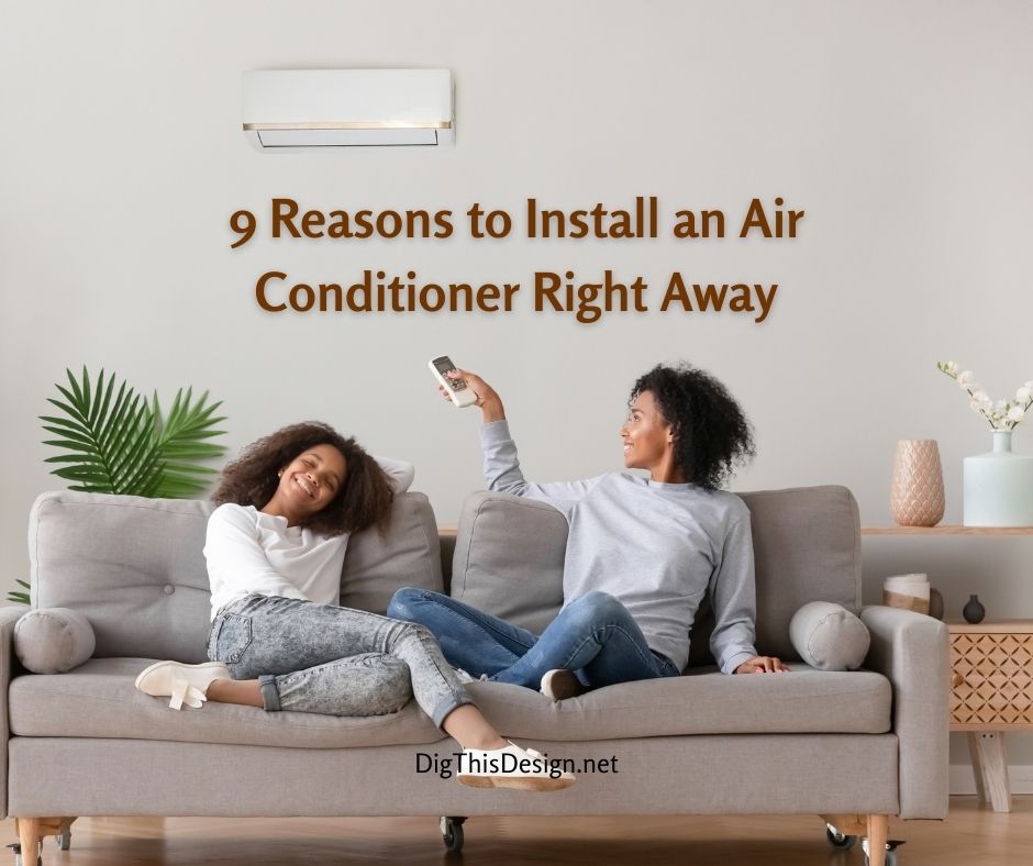 9 Reasons to Install an Air Conditioner Right Away