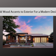 Add Wood Accents to Exterior For a Modern Design