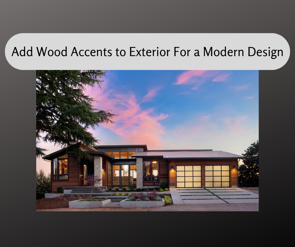 Add Wood Accents to Exterior For a Modern Design