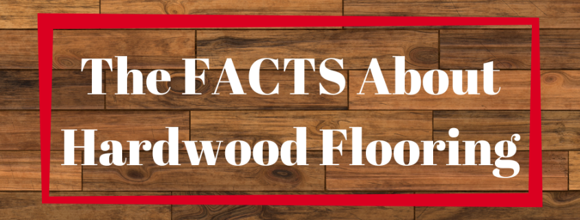 The FACTS About Hardwood Flooring