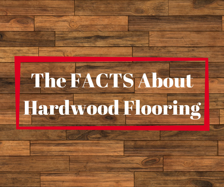 The FACTS About Hardwood Flooring