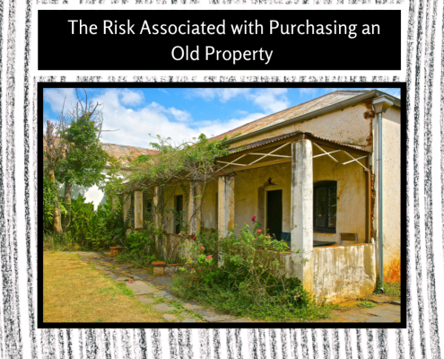 The Risk Associated with Purchasing an Old Property