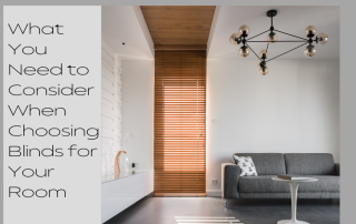 What You Need to Consider When Choosing Blinds for Your Room